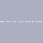Cara Mencari Saluran TV yang Hilang