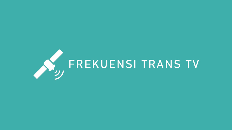 Daftar Frekuensi Trans TV Terbaru dari Palapa Telkom 4 dan UHF