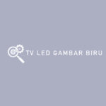 Penyebab dan Cara Mengatasi TV LED Gambar Biru