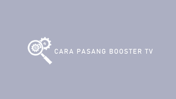 CARA PASANG BOOSTER TV