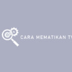 Cara Mematikan TV