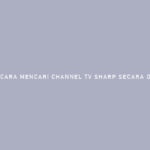 Cara Mencari Channel TV Sharp Secara Otomatis