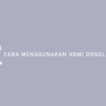 Cara Menggunakan HDMI Dongle Ke TV