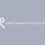 Cara Pasang Gacun Di TV LED