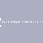 Cara Update Firmware Fiberhome