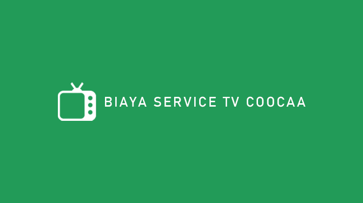 Biaya Service TV Coocaa