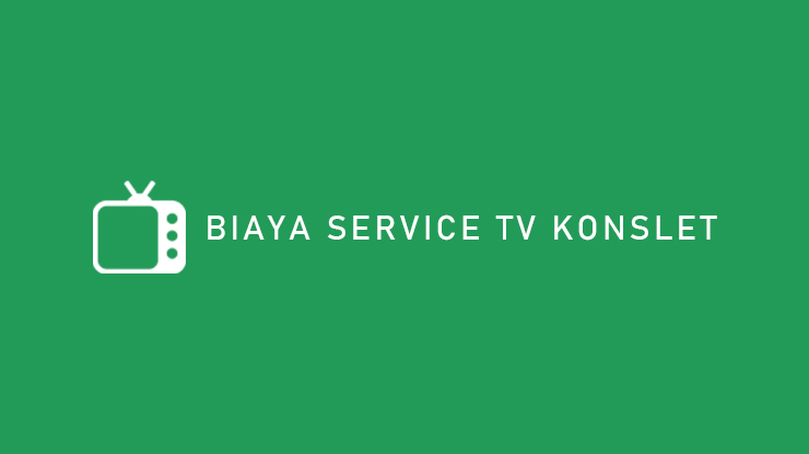 Biaya Service TV Konslet