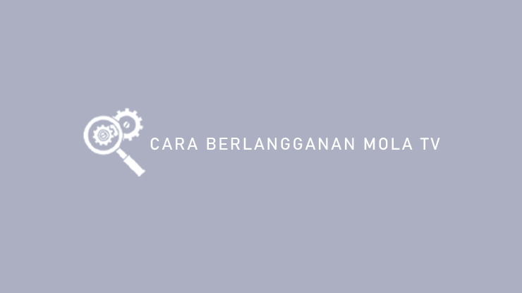 Cara Berlangganan Mola TV