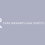 Cara Menampilkan Subtitle di TV