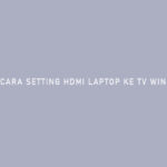 Cara Setting HDMI Laptop ke TV Windows 10