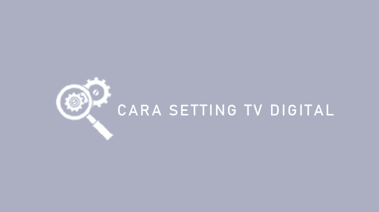 Cara Setting TV Digital