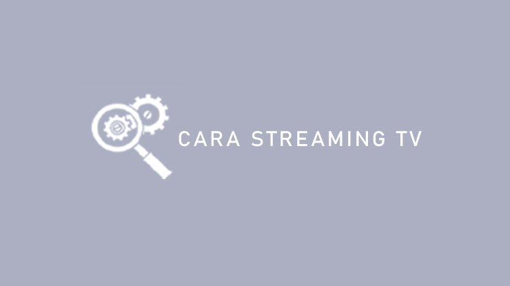 Cara Streaming TV