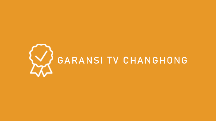 Garansi TV Changhong