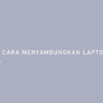 Cara Menyambungkan Laptop ke TV