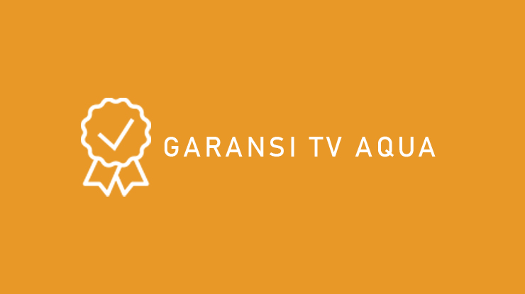 Garansi TV Aqua