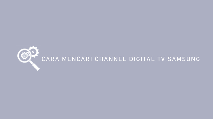Cara Mencari Channel Digital TV Samsung