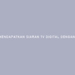 Cara Mendapatkan Siaran TV Digital Dengan Antena Biasa