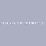 Cara Merubah TV Analog ke Digital