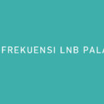 FREKUENSI LNB PALAPA D