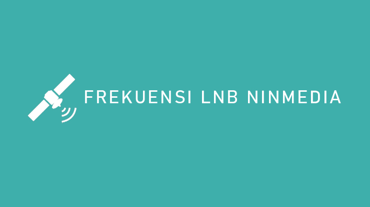 Frekuensi LNB Ninmedia