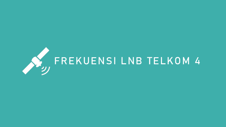 Frekuensi LNB Telkom 4