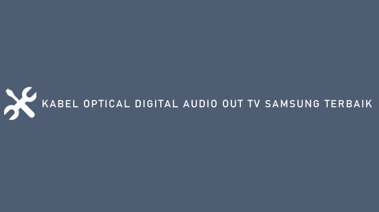 KABEL OPTICAL DIGITAL AUDIO OUT TV SAMSUNG TERBAIK 1