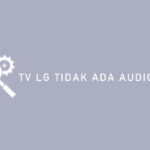 TV LG Tidak Ada Audio Out