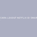 Cara Logout Netflix di Smart TV