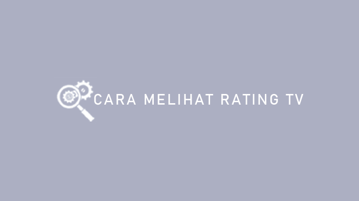 Cara Melihat Rating TV