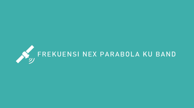 Frekuensi Nex Parabola Ku Band 2