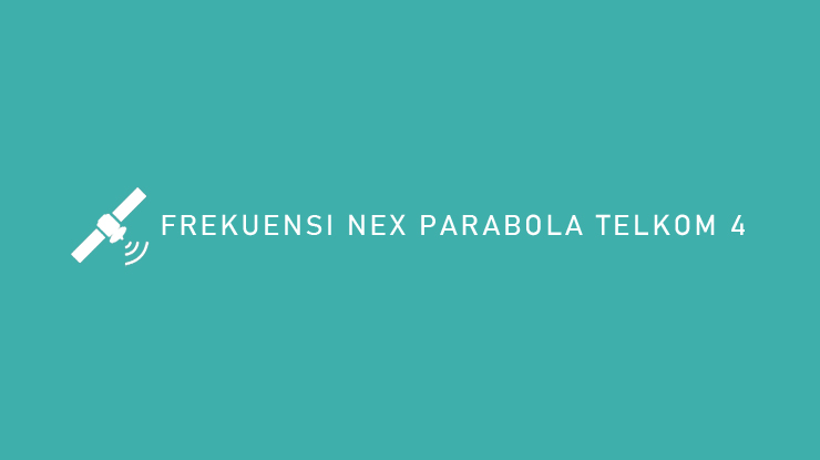 Frekuensi Nex parabola Telkom 4