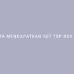 Cara Mendapatkan Set Top Box Gratis