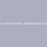 Fungsi Trafo Pada Rangkaian Elektronik