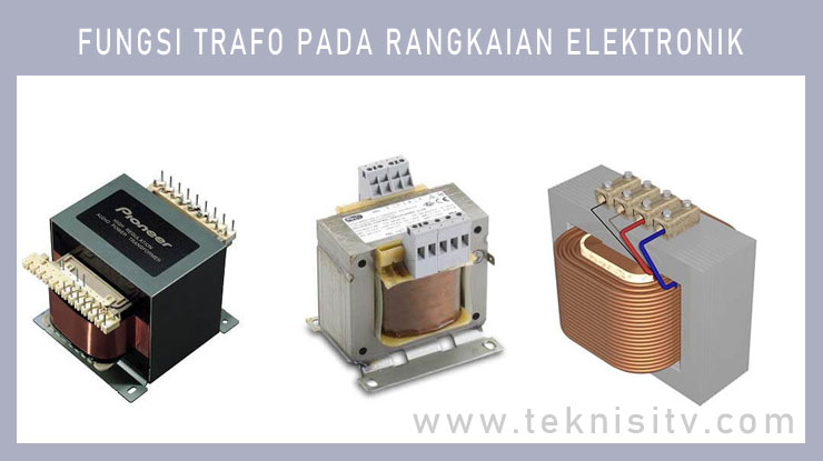 Fungsi Trafo Pada Rangkaian Elektronik.