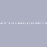 Siaran TV Yang Siarkan EURO 2020 di Indonesia