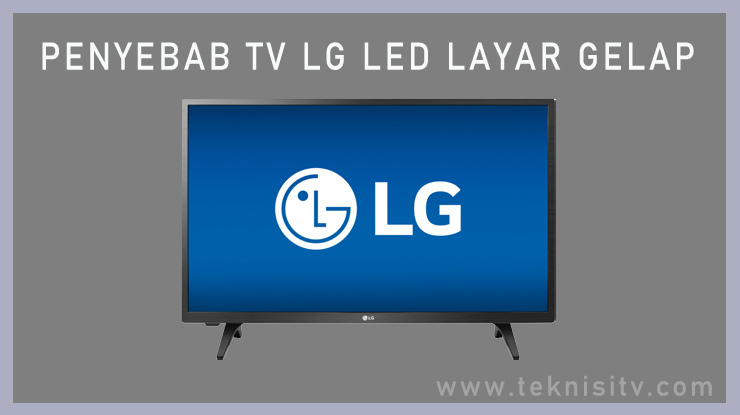 Penyebab TV LED LG Layar Gelap 3