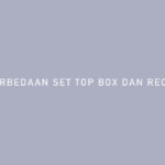 Perbedaan Set Top Box dan Receiver
