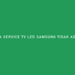 BIAYA SERVICE TV LED SAMSUNG TIDAK ADA GAMBAR
