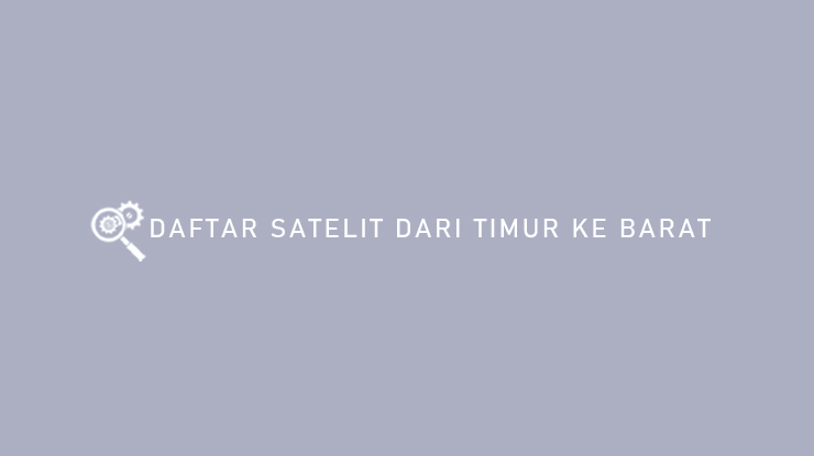 DAFTAR SATELIT DARI TIMUR KE BARAT 1
