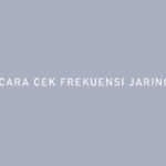 Cara Cek Frekuensi Jaringan