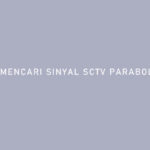 Cara Mencari Sinyal SCTV di Parabola Matrix