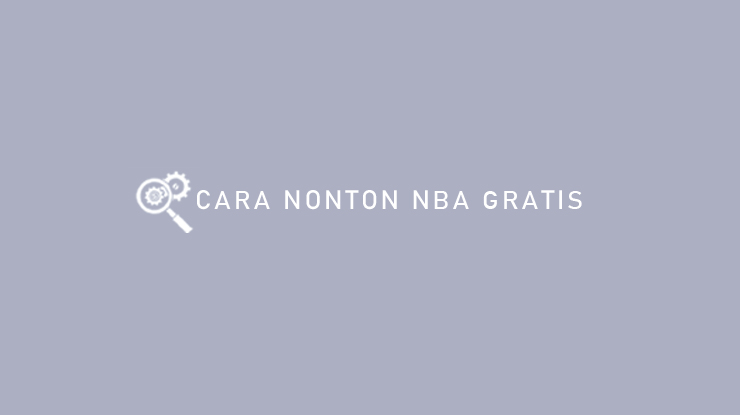 Cara Nonton NBA Gratis