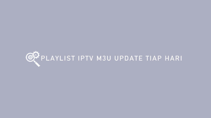 Playlist IPTV M3U Update Tiap Hari