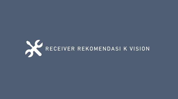 RECEIVER REKOMENDASI K VISION 1