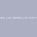 Jadwal Liga Inggris Live SCTV Pekan 11