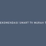 Rekomendasi Smart TV Murah Terbaik