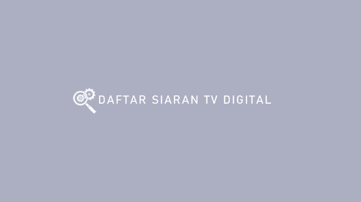DAFTAR SIARAN TV DIGITAL