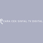 Cara Cek Sinyal TV Digital