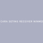 Cara Setting Receiver Ninmedia