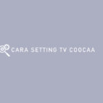 Cara Setting TV Coocaa